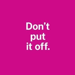 Don't put it off image